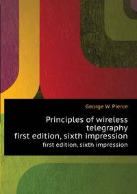 Principles of wireless telegraphy. first edition, sixth impression