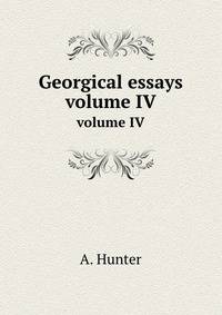 Georgical essays. volume IV