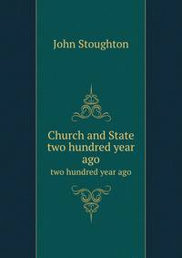 Church and State. two hundred year ago