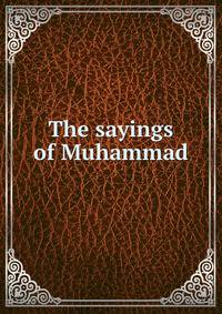 The sayings of Muhammad
