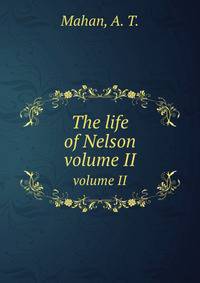 The life of Nelson. volume II
