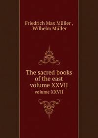 The sacred books of the east. volume XXVII