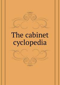 The cabinet cyclopedia