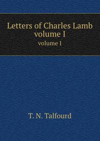 Letters of Charles Lamb. volume I