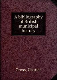 A bibliography of British municipal history