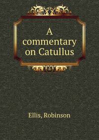 A commentary on Catullus
