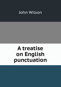 A treatise on English punctuation