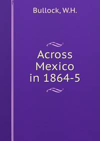 Across Mexico in 1864-5