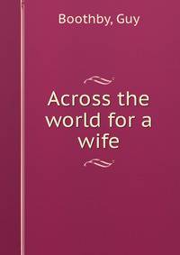 Across the world for a wife
