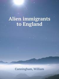 Alien immigrants to England