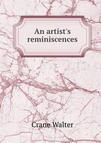 An artist's reminiscences