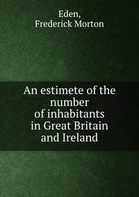 An estimete of the number of inhabitants in Great Britain and Ireland