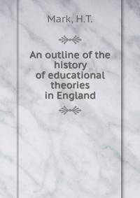 An outline of the history of educational theories in England