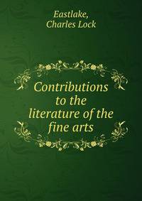 Contributions to the literature of the fine arts