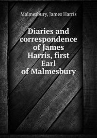 Diaries and correspondence of James Harris, first Earl of Malmesbury