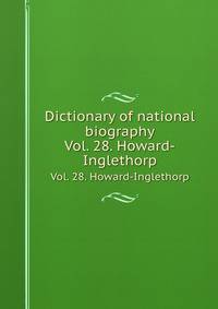Dictionary of national biography. Vol. 28. Howard-Inglethorp