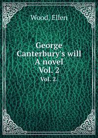 George Canterbury`s will A novel. Vol. 2.