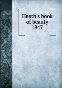 Heath's book of beauty 1847