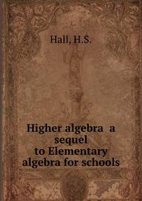 Higher algebra a sequel to Elementary algebra for schools