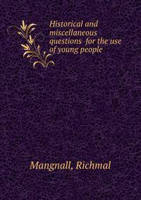 Historical and miscellaneous questions for the use of young people