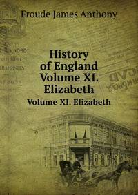 History of England. Volume XI. Elizabeth