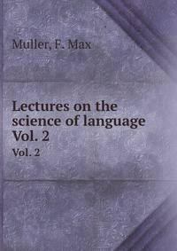 Lectures on the science of language. Vol. 2