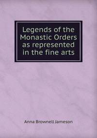 Legends of the Monastic Orders as represented in the fine arts