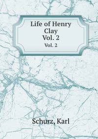 Life of Henry Clay. Vol. 2