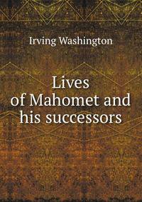 Lives of Mahomet and his successors