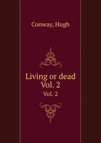 Living or dead. Vol. 2
