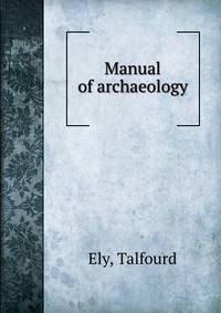 Manual of archaeology