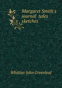 Margaret Smith's journal tales &amp; sketches