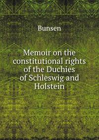Memoir on the constitutional rights of the Duchies of Schleswig and Holstein