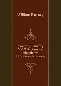 Modern chemistry. Vol. 2. Systematic chemistry