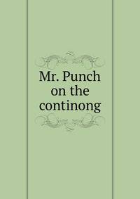 Mr. Punch on the continong