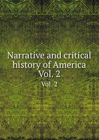 Narrative and critical history of America. Vol. 2