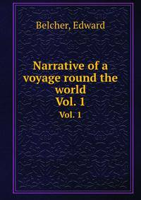 Narrative of a voyage round the world. Vol. 1