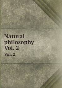 Natural philosophy. Vol. 2.
