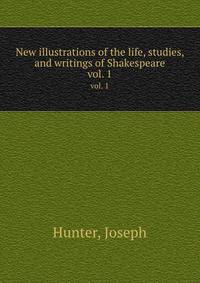 New illustrations of the life, studies, and writings of Shakespeare. vol. 1