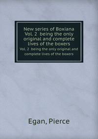 New series of Boxiana. Vol. 2 being the only original and complete lives of the boxers