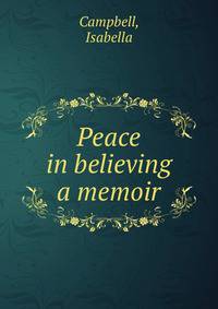 Peace in believing a memoir
