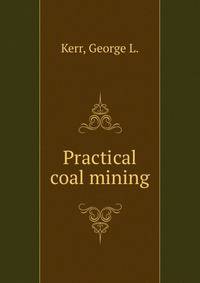 Practical coal mining
