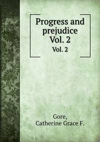 Progress and prejudice. Vol. 2