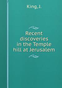 Recent discoveries in the Temple hill at Jerusalem