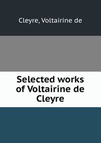Selected works of Voltairine de Cleyre