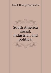 South America social, industrial, and political