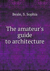 The amateur's guide to architecture