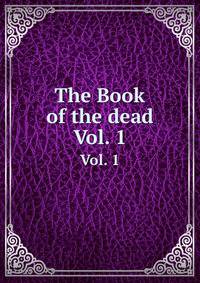 The Book of the dead. Vol. 1