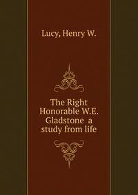 The Right Honorable W.E. Gladstone a study from life