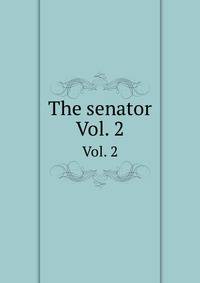 The senator. Vol. 2